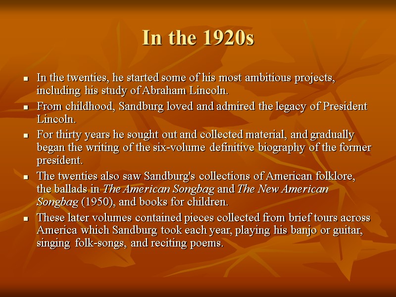 In the 1920s In the twenties, he started some of his most ambitious projects,